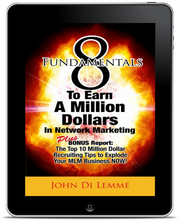 8 Fundamentals to Earn a Million Dollars in Network Marketing Plus Bonus Report: Top 10 Million Dollar Recruiting Tips (eBook)