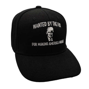 Wanted by the FBI for Making America Great - Trump Hat