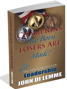 Champions are Born, Losers are Made Plus the Inner Secrets of Leadership Book