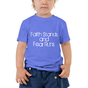 Faith Stands and Fear Runs Toddler Short Sleeve Tee