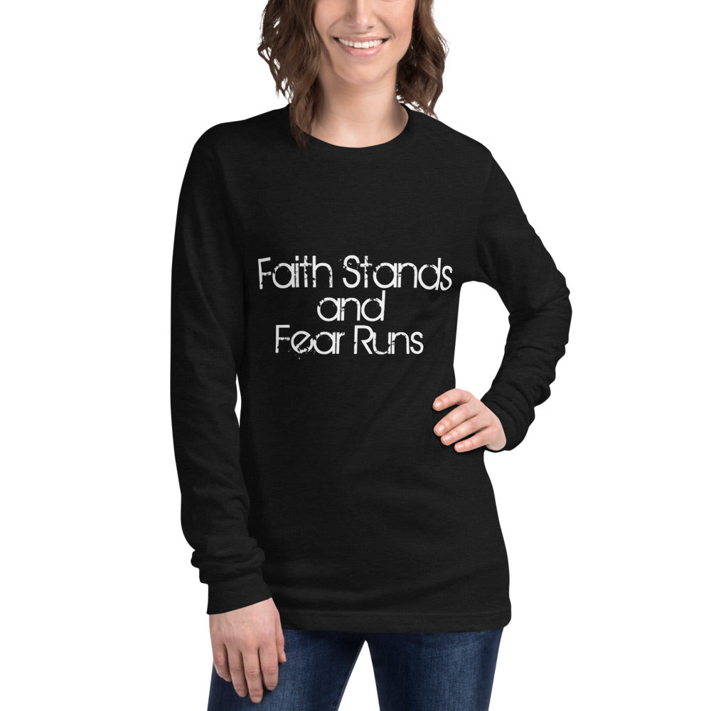 Faith Stands & Fear Runs Long Sleeve Tee