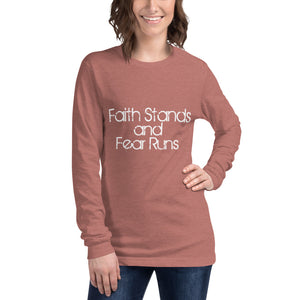 Faith Stands & Fear Runs Long Sleeve Tee